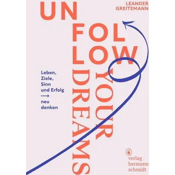 Osobní rozvoj Unfollow Your Dreams - Greitemann, Leander