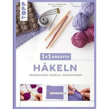 1x1 kreativ Häkeln - Zimmermann, Brigitte