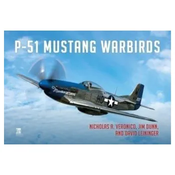 P-51 Mustang Warbirds - Veronico, Nick; Dunn, Jim; Leininger, David