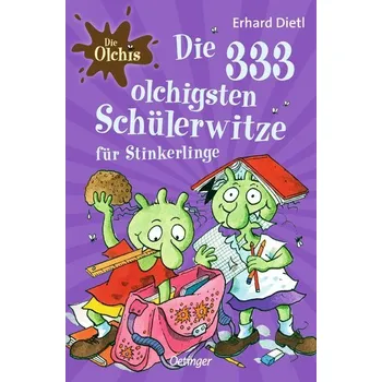 Die Olchis. Die 333 olchigsten Schülerwitze für Stinkerlinge - Dietl Erhard