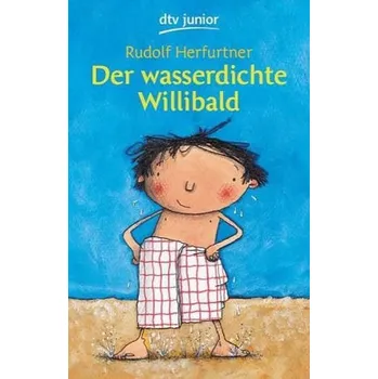 Der wasserdichte Willibald - Herfurtner, Rudolf