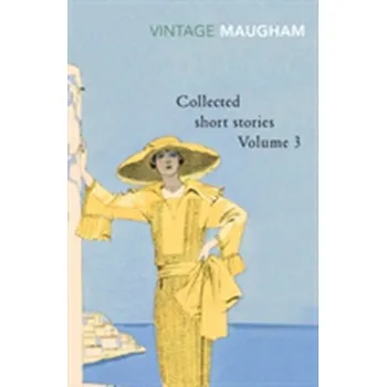 Collected Short Stories Volume 3 - W. Somerset Maugham