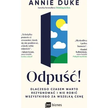 Osobní rozvoj Odpuść! Dlaczego czasem warto rezygnować i nie robić wszystkiego za wszelką cenę - Duke, Annie
