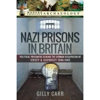Nazi Prisons in Britain - Carr, Gilly