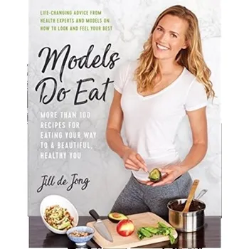 Models Do Eat - de Jong, Jill