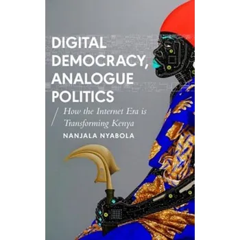 Digital Democracy, Analogue Politics - Nyabola, Nanjala [EN] (2018, Brožovaná, Zed Books Ltd)