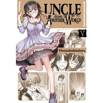 Uncle from Another World, Vol. 5 - Hotondoshindeiru