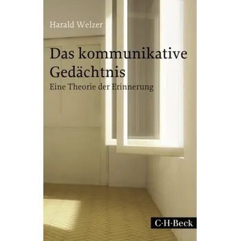 Das kommunikative Gedächtnis - Welzer, Harald