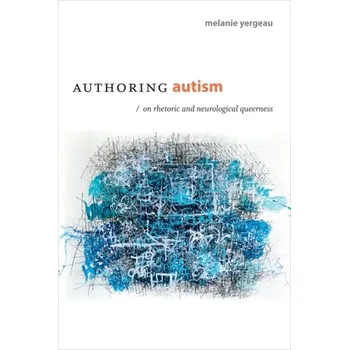 Authoring Autism - Yergeau, Melanie