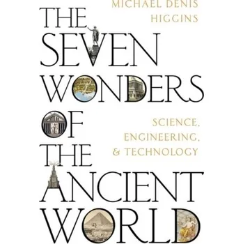The Seven Wonders of the Ancient World - Higgins, Michael W.