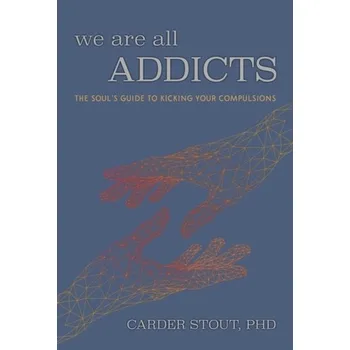 Osobní rozvoj We Are All Addicts - Stout , Dr. Carder, PhD