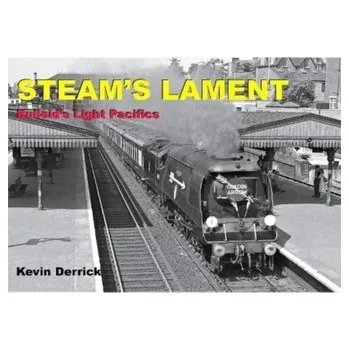 Populárně naučná literatura pro dospělé STEAM'S LAMENT Bulleid's Light Pacifics - Derrick, Kevin