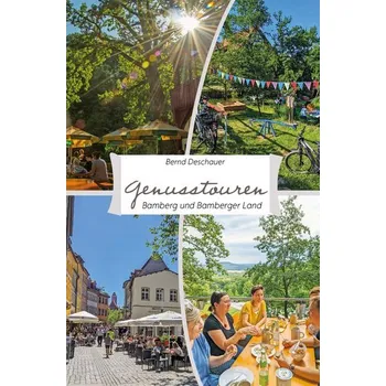 Cestování Genusstouren Bamberg und Bamberger Land - Deschauer, Bernd