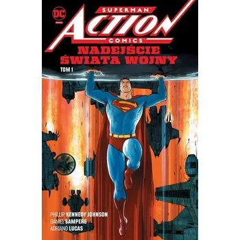 Superman Action Comics T.1 Nadejście Świata Wojny - Kennedy Johnson, Phillip
