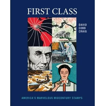 Cestování First Class: America's Marvelous Midcentury Stamps - David Craig