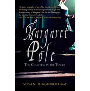 Margaret Pole - Higginbotham, Susan