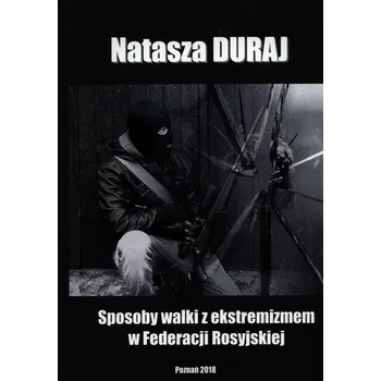 Sposoby walki z ekstremizmem w Federacji.. - Natasza Duraj