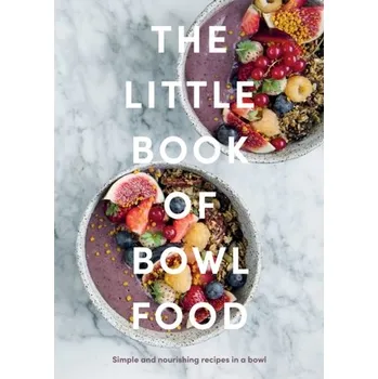 The Little Book of Bowl Food - Quadrille Kim
