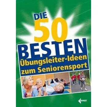 Die 50 besten Übungsleiter-Ideen zum Seniorensport - Redaktion der Übungsleiter