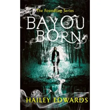 Bayou Born - Edwards, Hailey