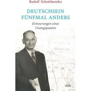 Literární biografie Deutschsein fünfmal anders - Schottlaender, Rudolf