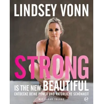 Strong is the new beautiful - Vonn, Lindsey
