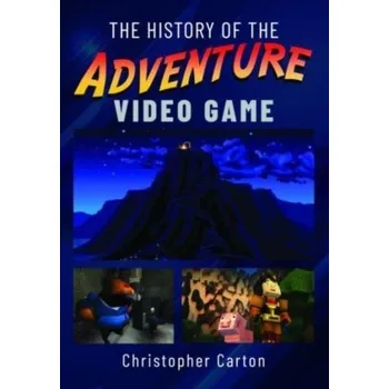 The History of the Adventure Video Game - Carton, Christopher