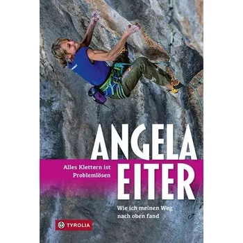 Alles Klettern ist Problemlösen - Eiter, Angela