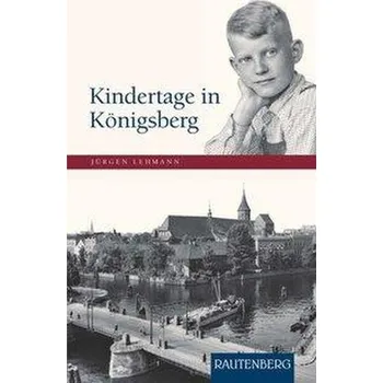 Literární biografie Kindertage in Königsberg - Lehmann, Jürgen