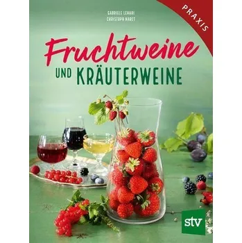 Fruchtweine und Kräuterweine - Gabriele Lehari
