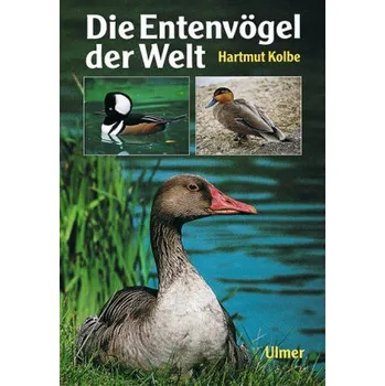 Encyklopedie Die Entenvögel der Welt - Kolbe, Hartmut