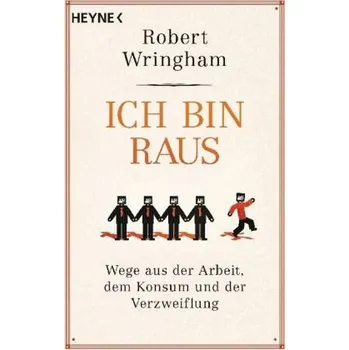 Ich bin raus - Wringham, Robert [DE] (2018, Brožovaná, Heyne)
