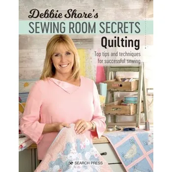 Debbie Shore's Sewing Room Secrets: Quilting - Shore, Debbie