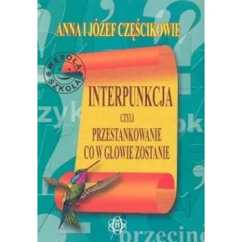 Interpunkcja, czyli przestankowanie, co w głowie z - Częściowie Anna i Józef