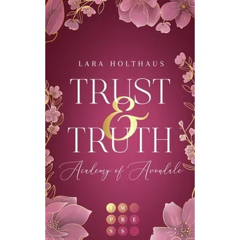 Trust & Truth (Academy of Avondale 1) - Holthaus, Lara