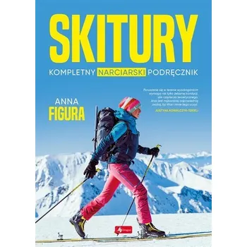 Skitury. Kompletny narciarski podręcznik - Figura Anna