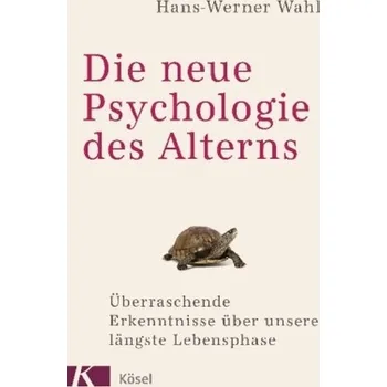 Die neue Psychologie des Alterns - Wahl, Hans-Werner