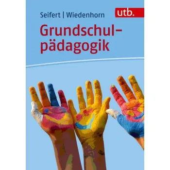 Grundschulpädagogik - Seifert, Anja