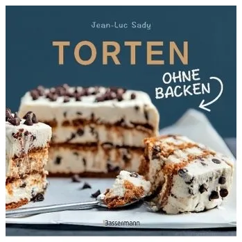 Torten ohne Backen - Sady, Jean-Luc