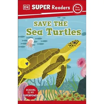DK Super Readers Pre-Level Save the Sea Turtles - DK
