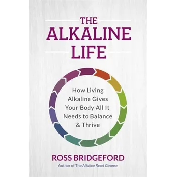 The Alkaline Life - Bridgeford, Ross