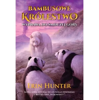 Wyprawa do Smoczej Góry. Bambusowe Królestwo. Tom 3 - Erin Hunter