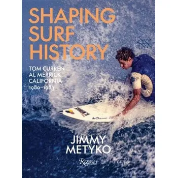 Cestování Shaping Surf History - Metyko, Jimmy; Slater, Kelly