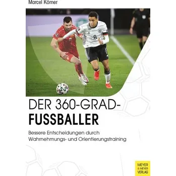 Der 360-Grad-Fußballer - Körner, Marcel