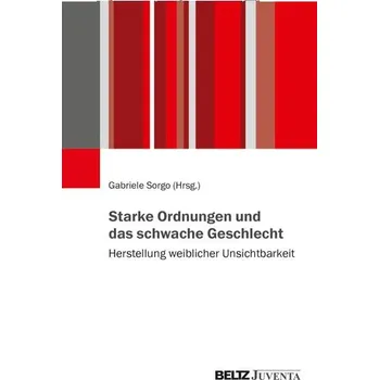 Starke Ordnungen und das schwache Geschlecht - Sorgo, Gabriele