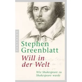 Literární biografie Will in der Welt - Greenblatt, Stephen