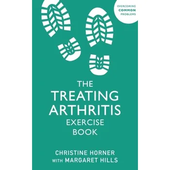 Treating Arthritis Exercise Book - Hills Margare, Horner Christine