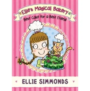 Ellie's Magical Bakery: Best Cake for a Best Friend - Simmonds, Ellie