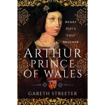 Literární biografie Arthur, Prince of Wales - Streeter, Gareth