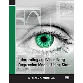 Interpreting and Visualizing Regression Models Using Stata - Mitchell, Michael